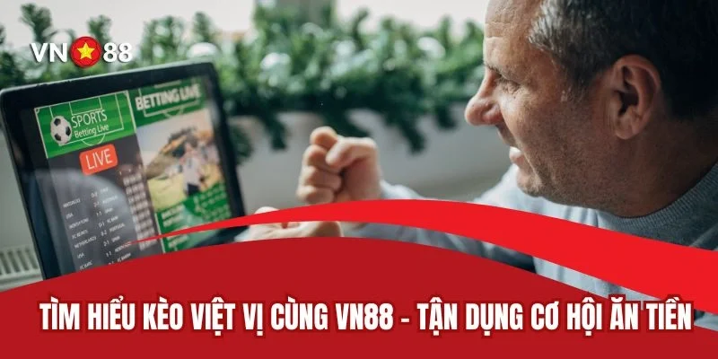 Kèo Việt Vị Cùng VN88 Tìm Hiểu Và Tận Dụng Cơ Hội Ăn Tiền
